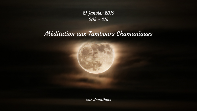 Méditation première pleine lune 2019 avec tambours chamaniques – Lundi 21 janvier