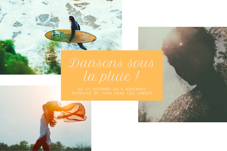 Yoga Retreat – Hossegor – « Dansons sous la Pluie »- 31 Octobre au 03 Novembre