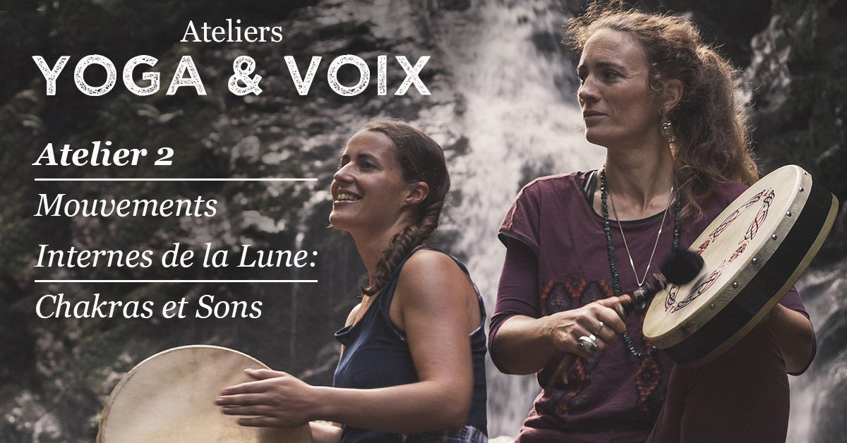 Yoga & Voix – Atelier 2, ‘Mouvements Internes de la Lune – Chakras et Sons’