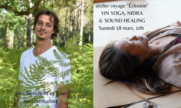 Atelier voyage “Éclosion” Yin, Nidra & sound healing avec Xiao Lumen et Benjamin Farrugia